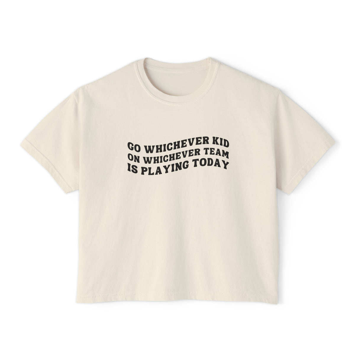 Go Whichever Kid On Whichever Team Is Playing Today Comfort Colors Women's Boxy Tee