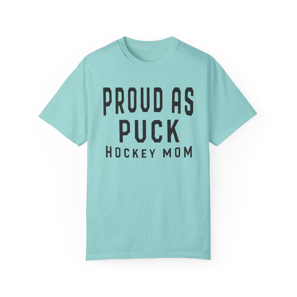 Proud as Puck Hockey Mom Comfort Colors Unisex Garment-Dyed T-shirt