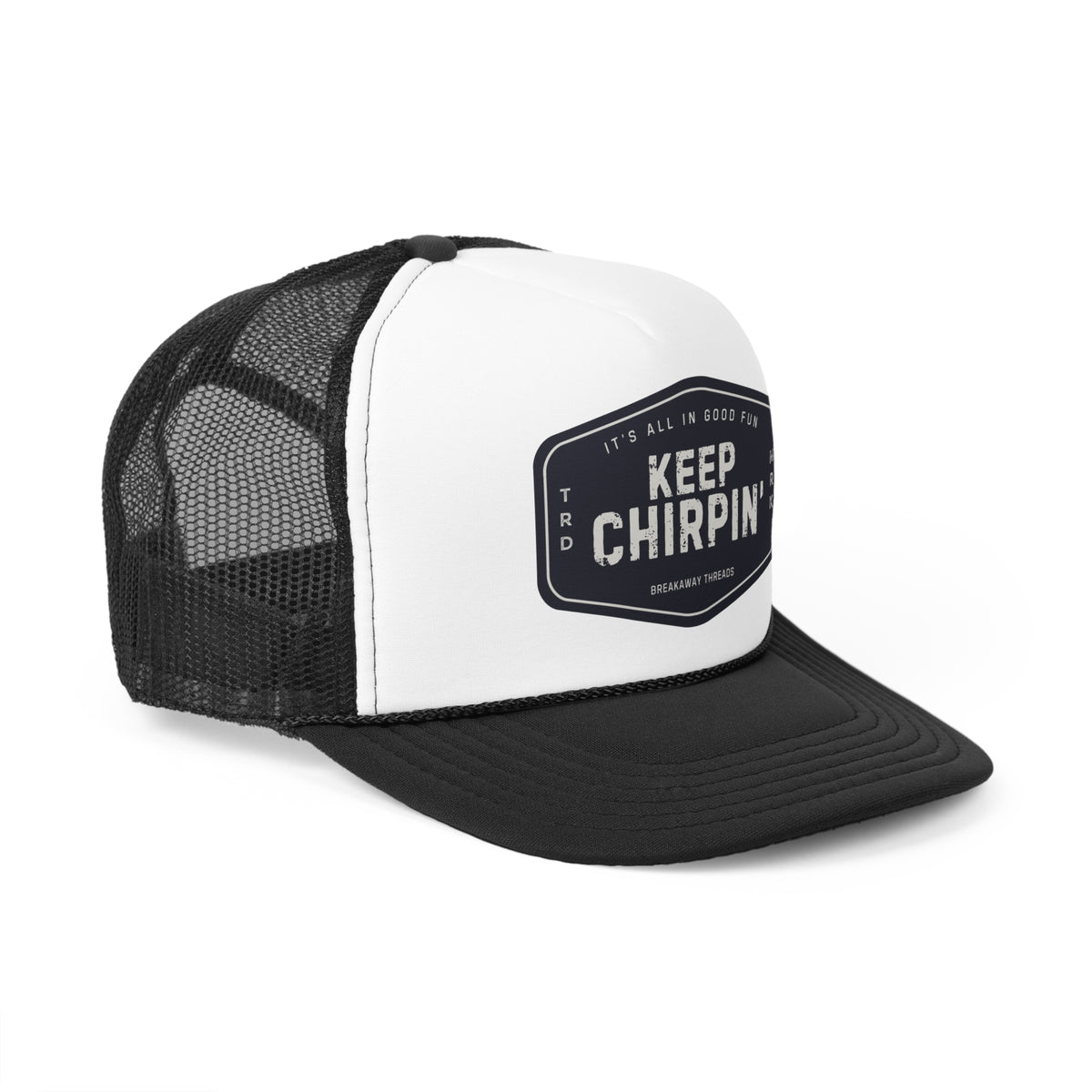 Keep Chirpin' Trucker Cap