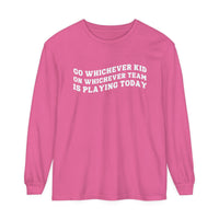 Go Whichever Kid On Whichever Team Is Playing Today Comfort Colors Unisex Garment-dyed Long Sleeve T-Shirt