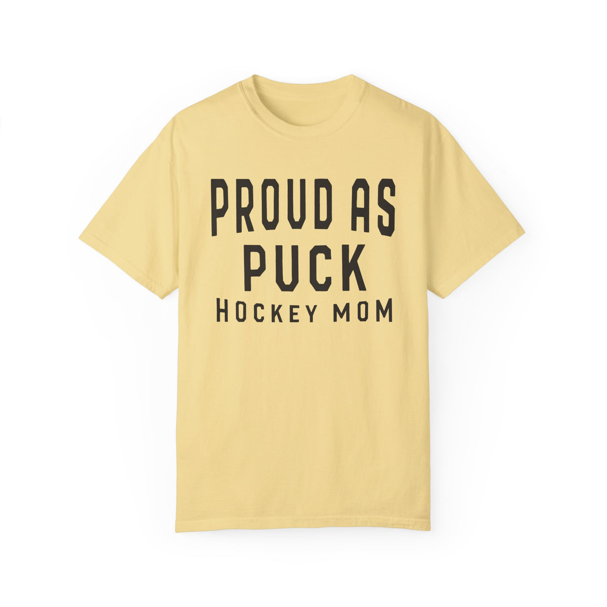 Proud as Puck Hockey Mom Comfort Colors Unisex Garment-Dyed T-shirt