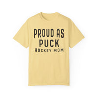 Proud as Puck Hockey Mom Comfort Colors Unisex Garment-Dyed T-shirt