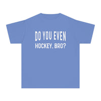 Do You Even Hockey, Bro? Comfort Colors Youth Midweight Tee