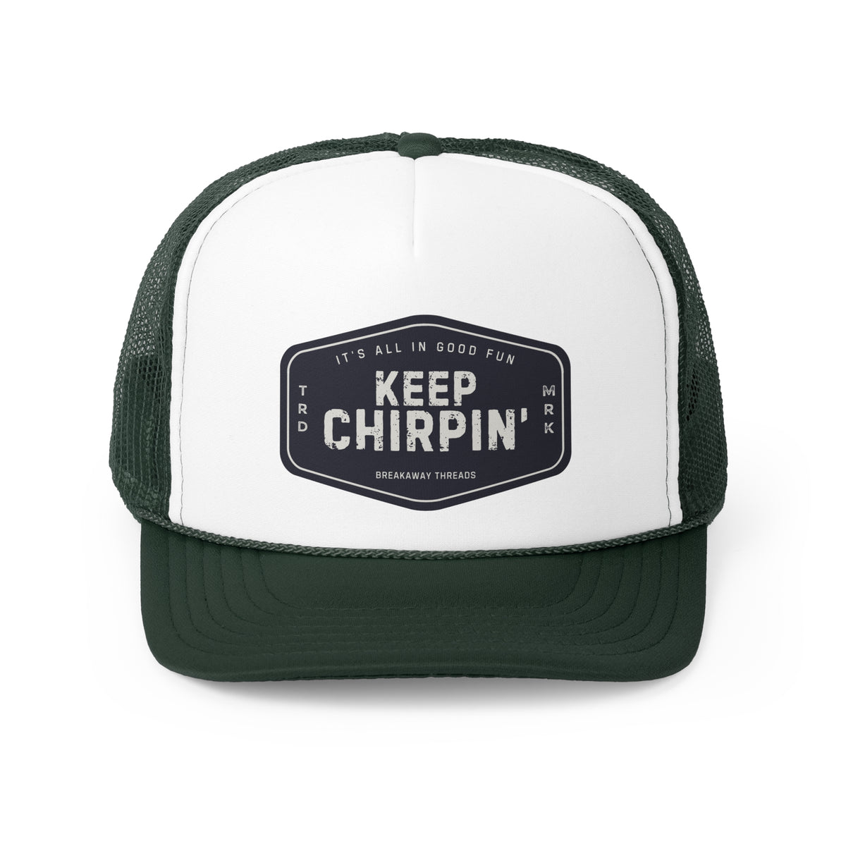 Keep Chirpin' Trucker Cap