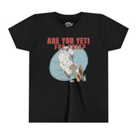 Are You Yeti For This Youth Short Sleeve Tee