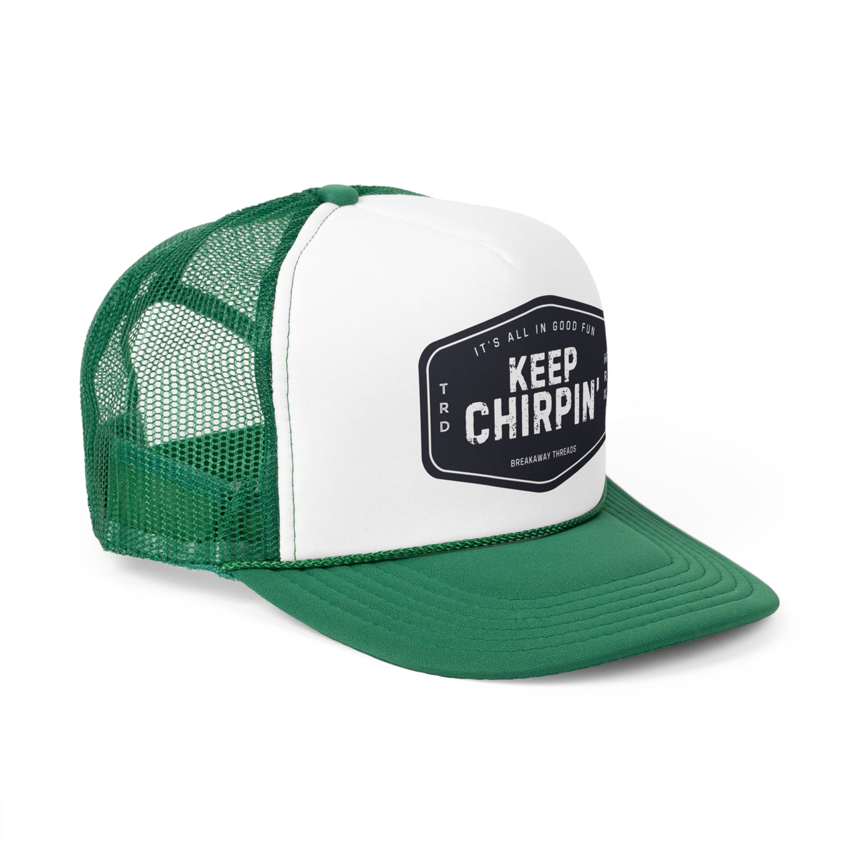 Keep Chirpin' Trucker Cap