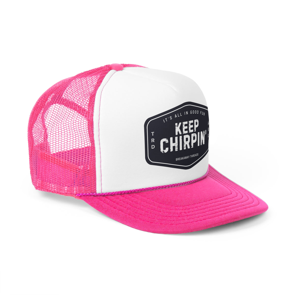 Keep Chirpin' Trucker Cap