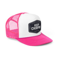 Keep Chirpin' Trucker Cap