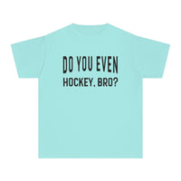 Do You Even Hockey, Bro? Comfort Colors Youth Midweight Tee