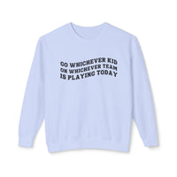 Go Whichever Kid On Whichever Team Is Playing Today Comfort Colors Unisex Lightweight Crewneck Sweatshirt