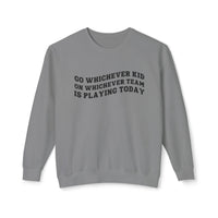 Go Whichever Kid On Whichever Team Is Playing Today Comfort Colors Unisex Lightweight Crewneck Sweatshirt