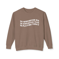 Go Whichever Kid On Whichever Team Is Playing Today Comfort Colors Unisex Lightweight Crewneck Sweatshirt