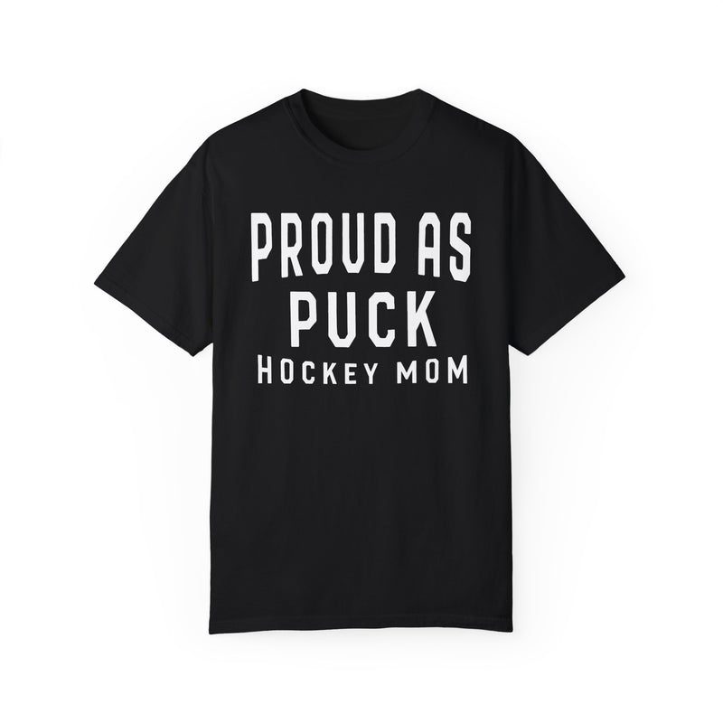 Proud as Puck Hockey Mom Comfort Colors Unisex Garment-Dyed T-shirt