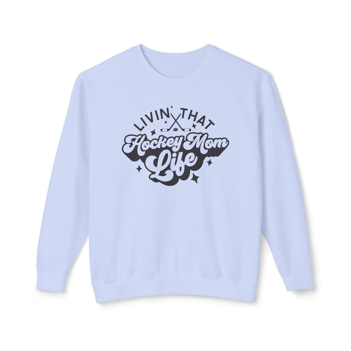 Livin' That Hockey Mom Life Comfort Colors Unisex Lightweight Crewneck Sweatshirt