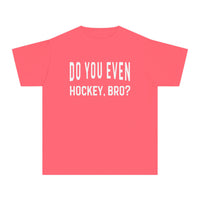 Do You Even Hockey, Bro? Comfort Colors Youth Midweight Tee