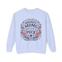 Hockey Moms Don't Give A Puck Comfort Colors Unisex Lightweight Crewneck Sweatshirt