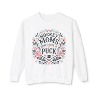 Hockey Moms Don't Give A Puck Comfort Colors Unisex Lightweight Crewneck Sweatshirt