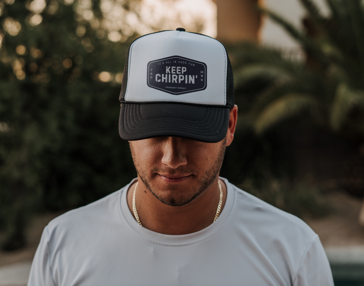 Keep Chirpin' Trucker Cap